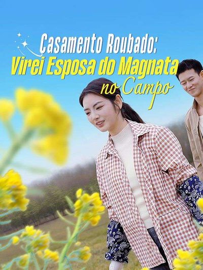 Casamento Roubado: Virei Esposa do Magnata no Campo -