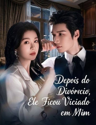 Depois do Divórcio Ele Ficou Viciado em Mim
