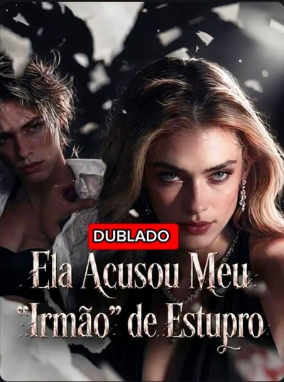 Ela Acusou Meu "irmão" de Estupro