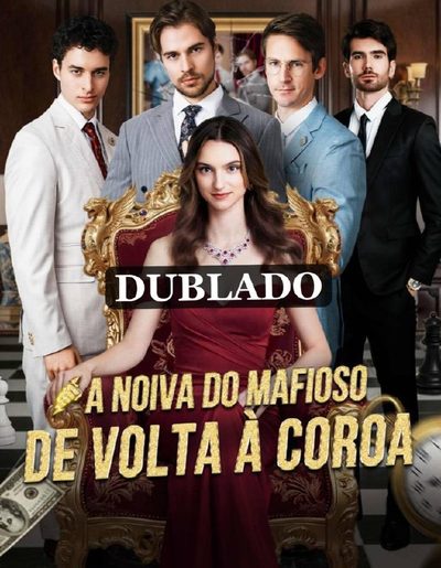 A Noiva do Mafioso de Volta à Coroa I Kicked Out My, Three Fiancé's In My Second Life