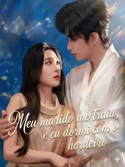 Meu Marido Me Traiu, e Eu Dormir com o Herdeiro